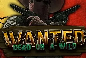 Wanted Dead Or A Wild Wanted Dead Or A Wild